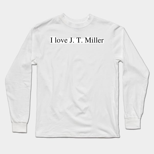 I love J.T. Miller Long Sleeve T-Shirt by delborg